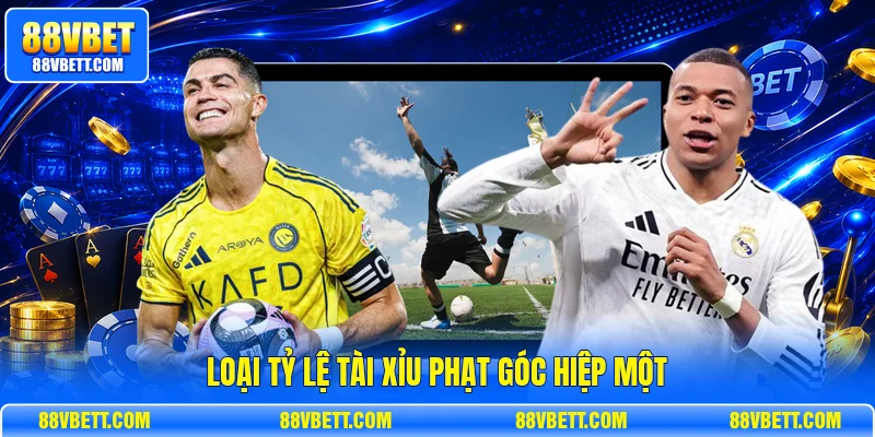 Loại tỷ lệ tài xỉu phạt góc hiệp một