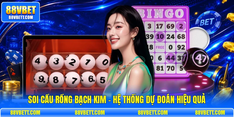 Soi Cầu Rồng Bạch Kim - Hệ Thống Dự Đoán Hiệu Quả