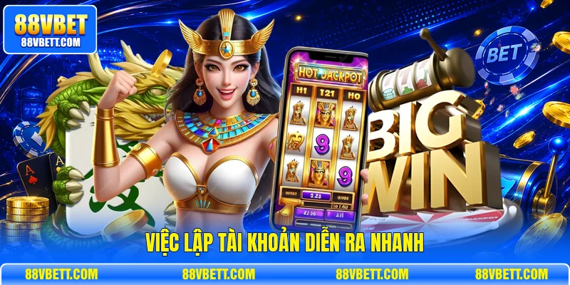 Việc lập tài khoản diễn ra nhanh
